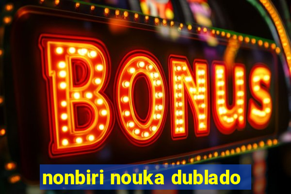 nonbiri nouka dublado